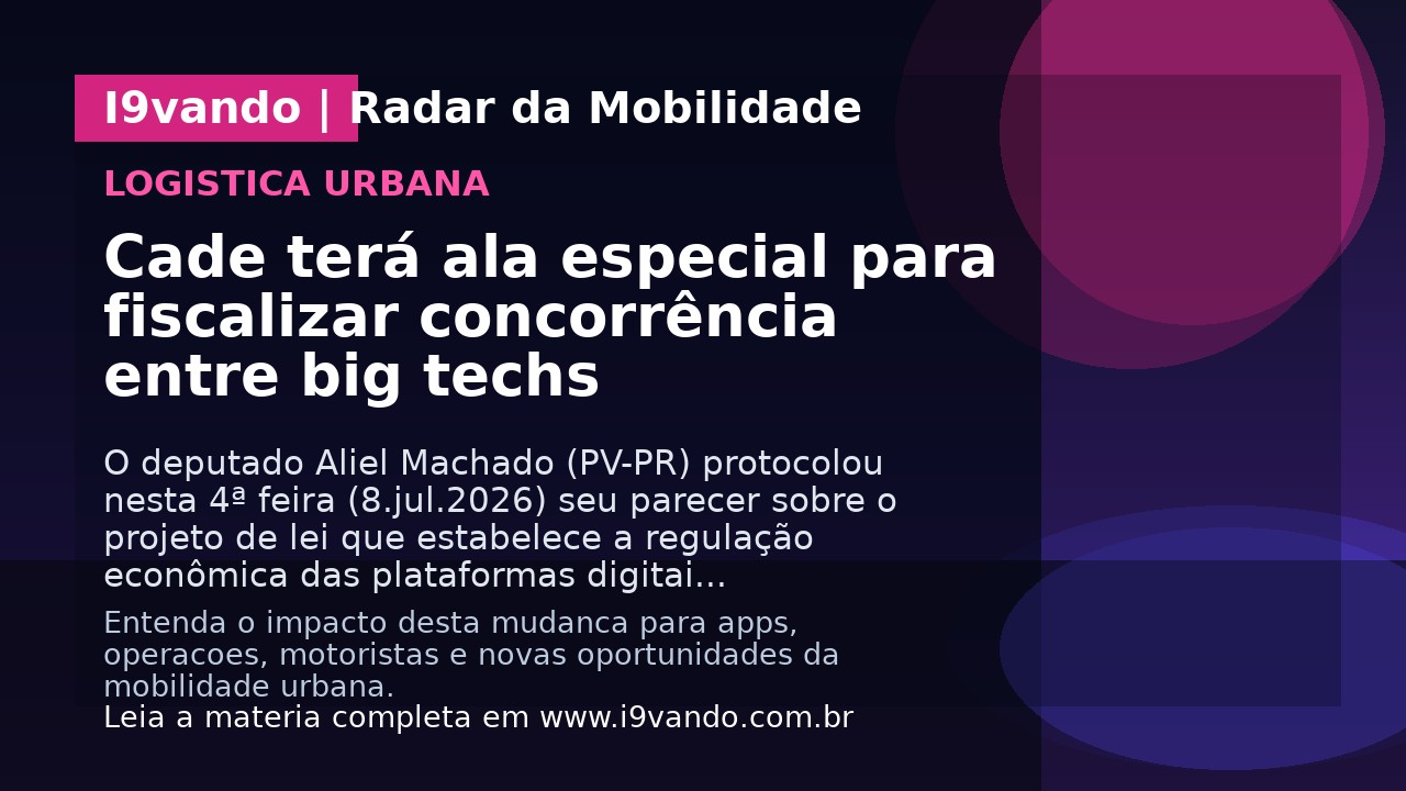 Cade terá ala especial para fiscalizar concorrência entre big techs