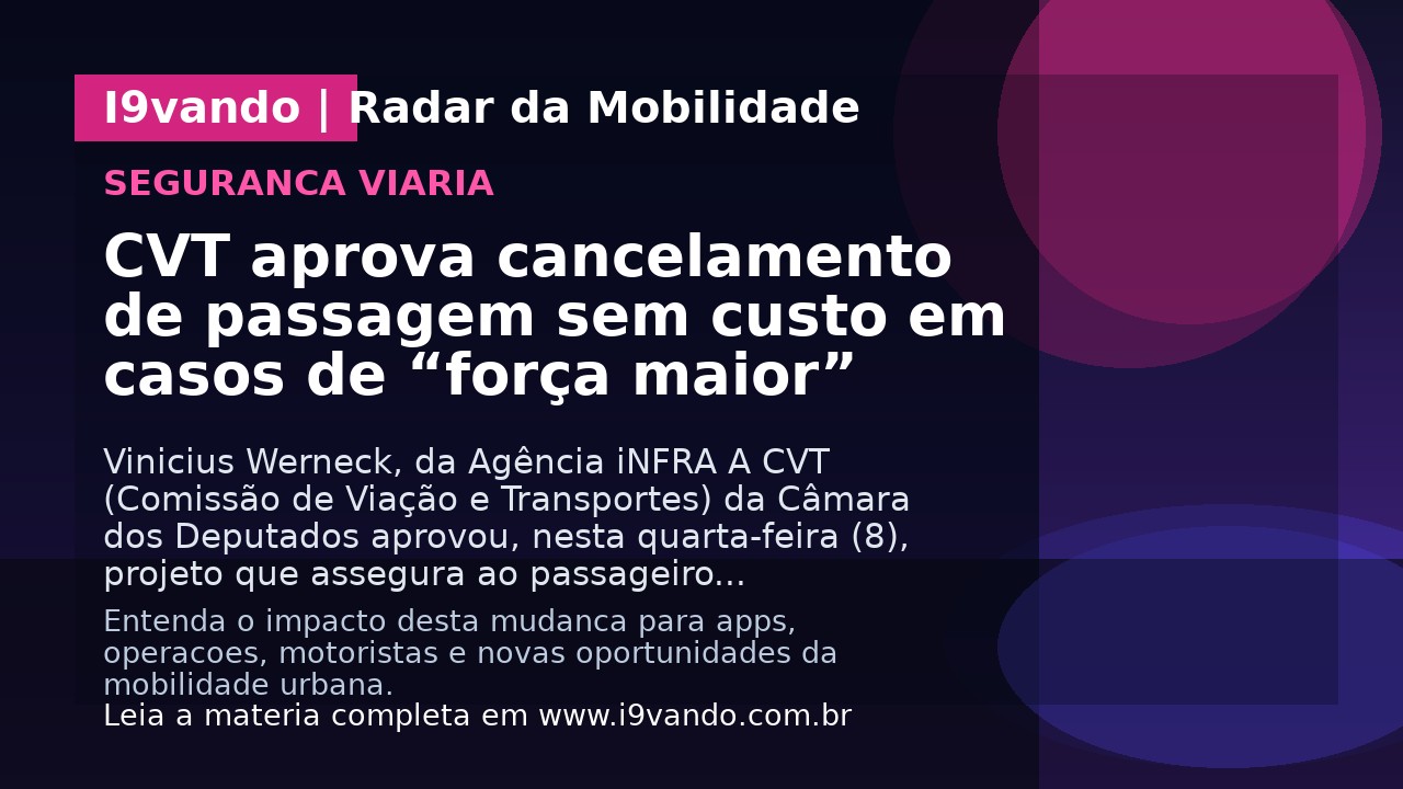 CVT aprova cancelamento de passagem sem custo em casos de “força maior”