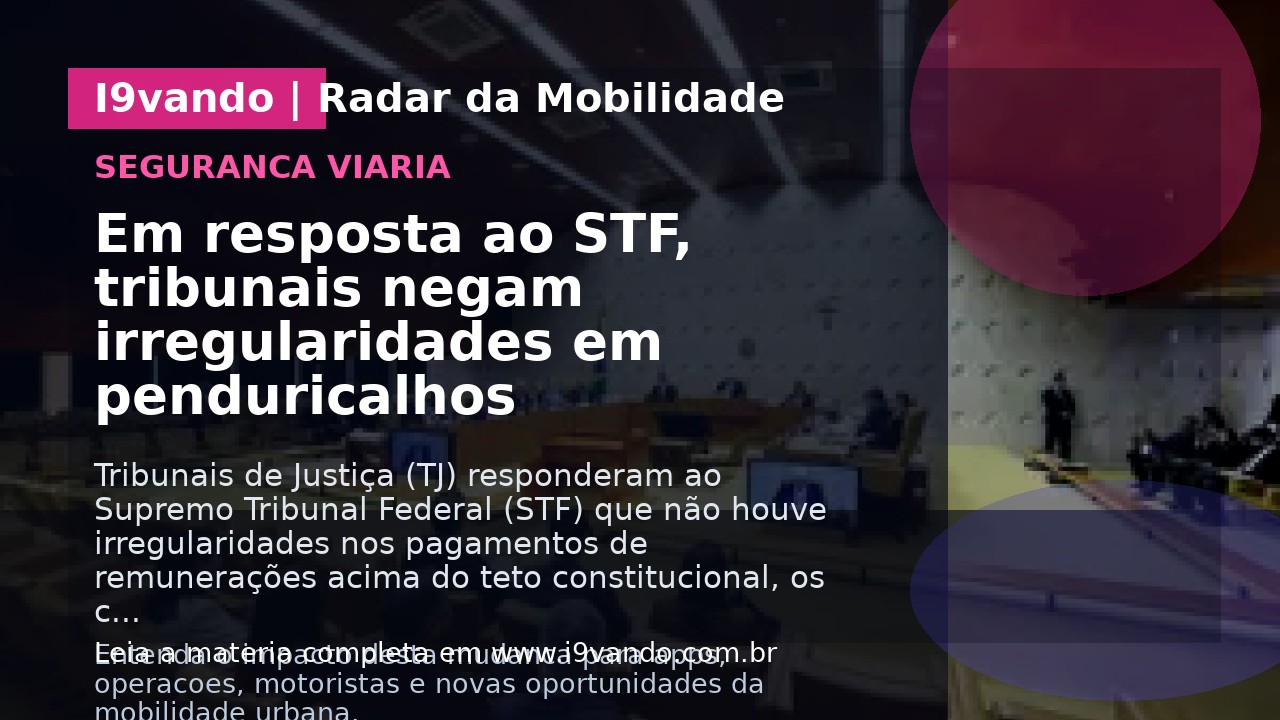 Em resposta ao STF, tribunais negam irregularidades em penduricalhos
