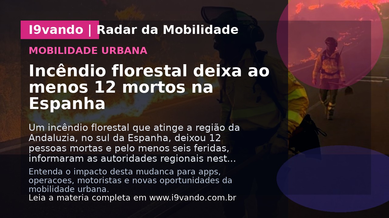 Incêndio florestal deixa ao menos 12 mortos na Espanha