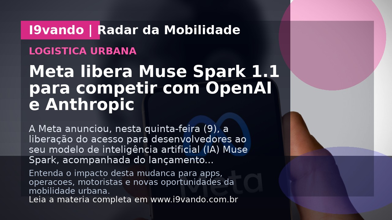 Meta libera Muse Spark 1.1 para competir com OpenAI e Anthropic