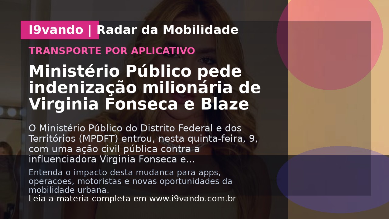 Ministério Público pede indenização milionária de Virginia Fonseca e Blaze