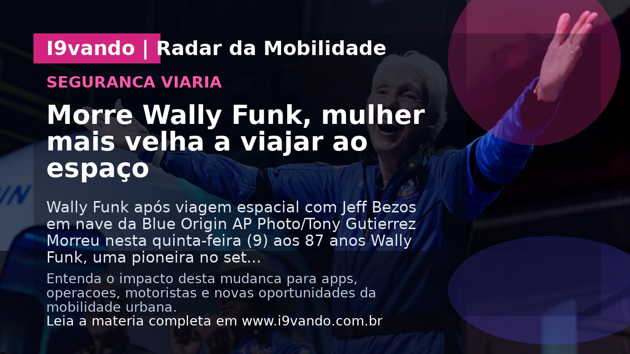 Morre Wally Funk, mulher mais velha a viajar ao espaço