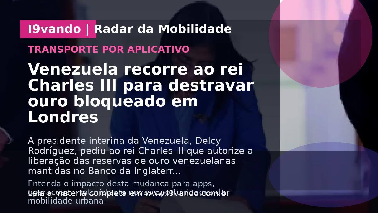 Venezuela recorre ao rei Charles III para destravar ouro bloqueado em Londres