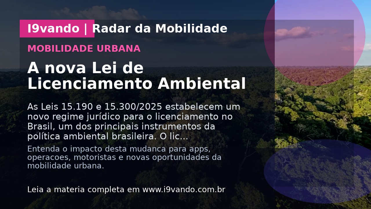 A nova Lei de Licenciamento Ambiental