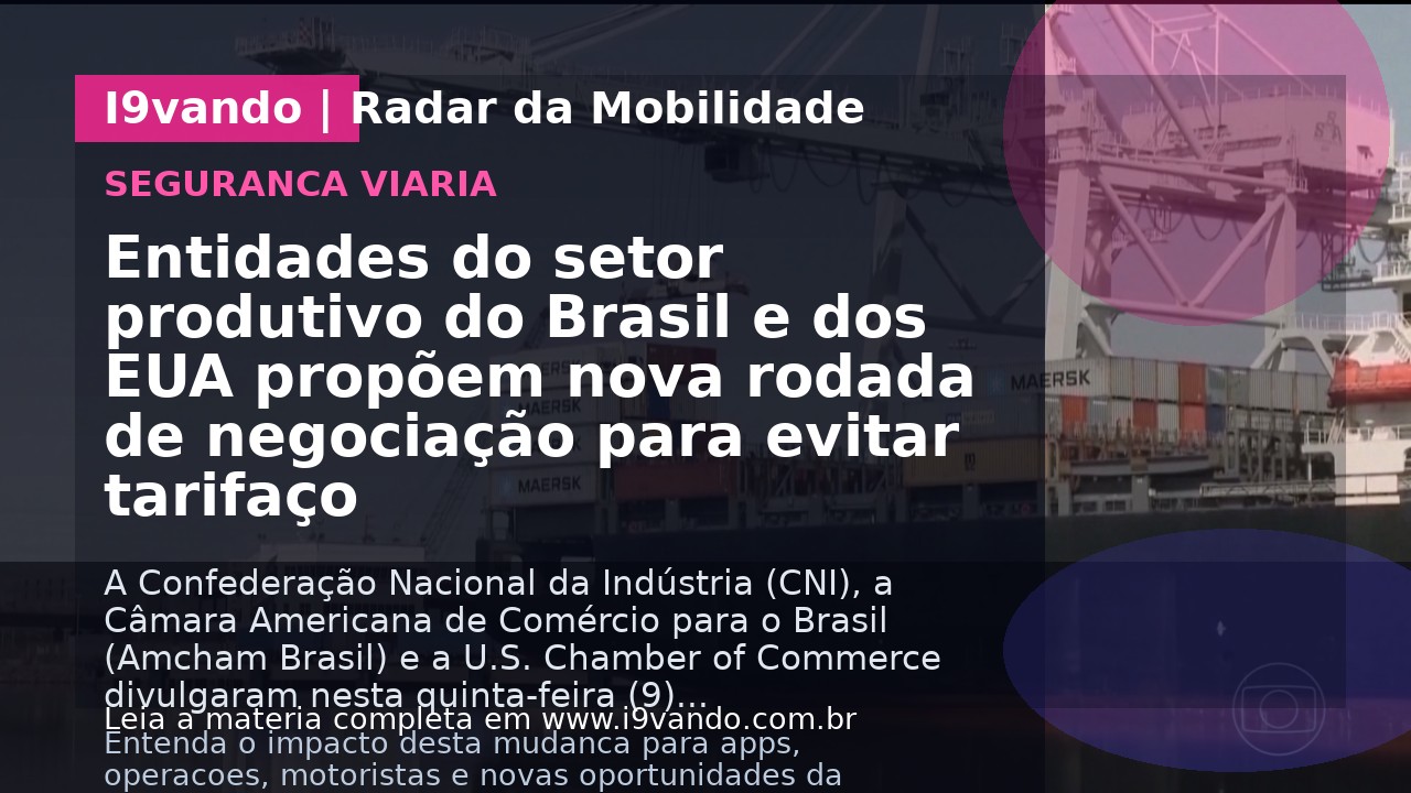 Entidades do setor produtivo do Brasil e dos EUA propõem nova rodada de negociação para evitar tarifaço