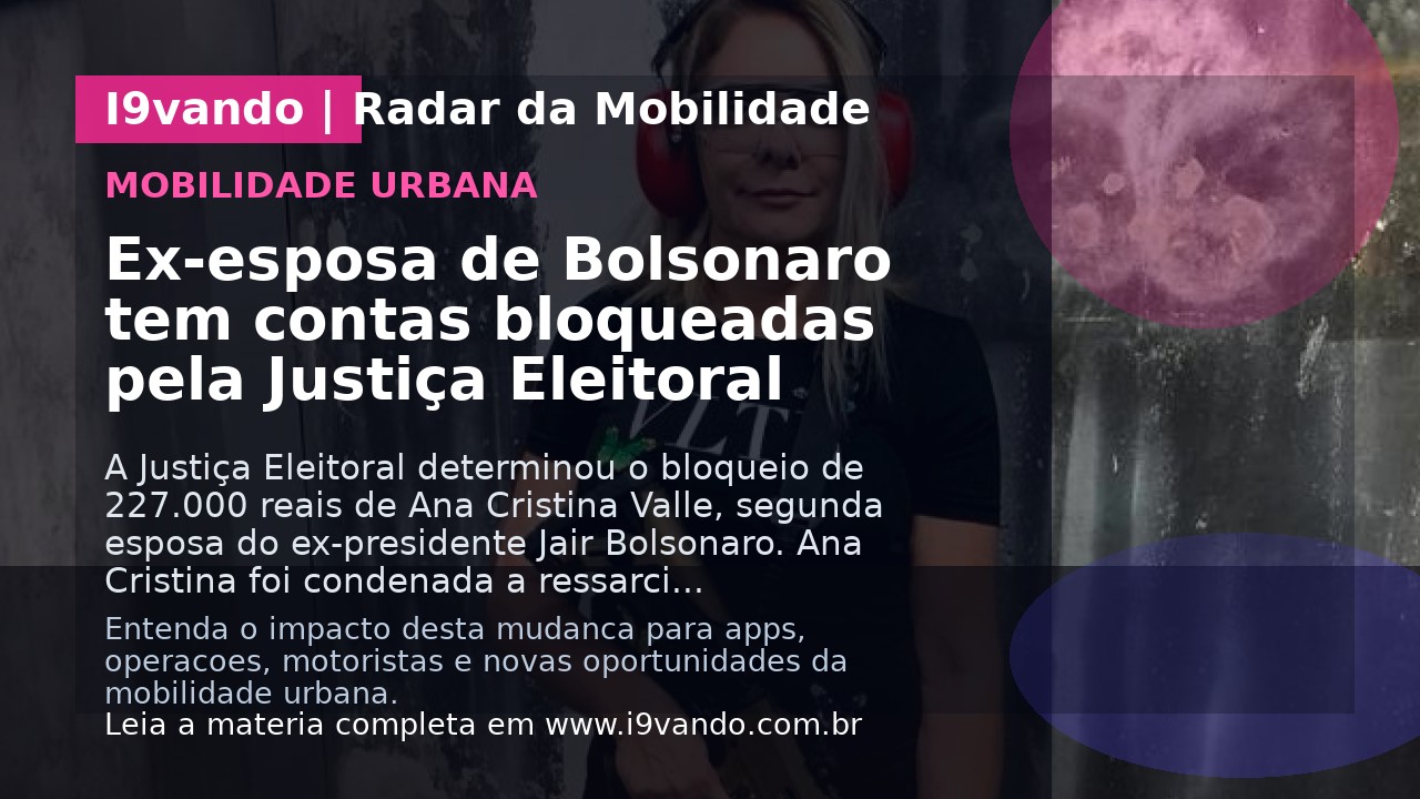 Ex-esposa de Bolsonaro tem contas bloqueadas pela Justiça Eleitoral