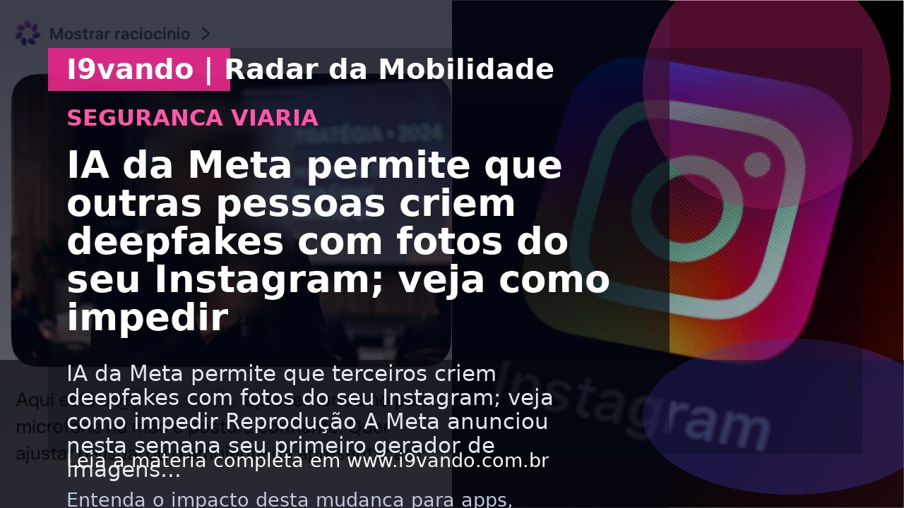 IA da Meta permite que outras pessoas criem deepfakes com fotos do seu Instagram; veja como impedir