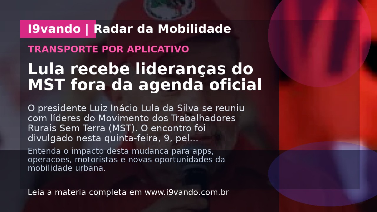 Lula recebe lideranças do MST fora da agenda oficial