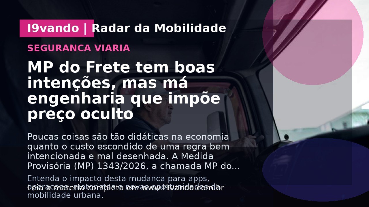 MP do Frete tem boas intenções, mas má engenharia que impõe preço oculto