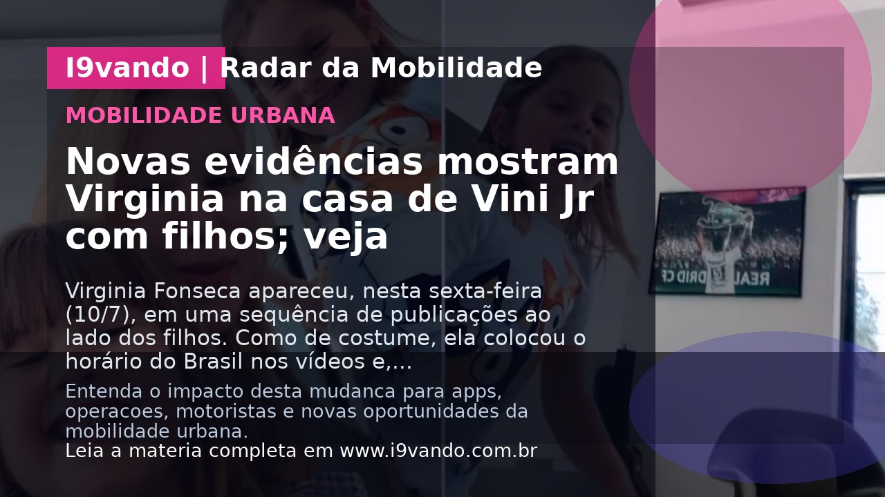 Novas evidências mostram Virginia na casa de Vini Jr com filhos; veja