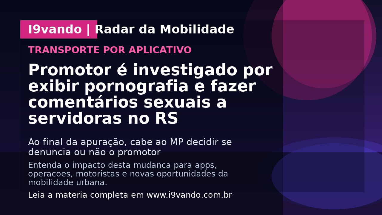 Promotor é investigado por exibir pornografia e fazer comentários sexuais a servidoras no RS