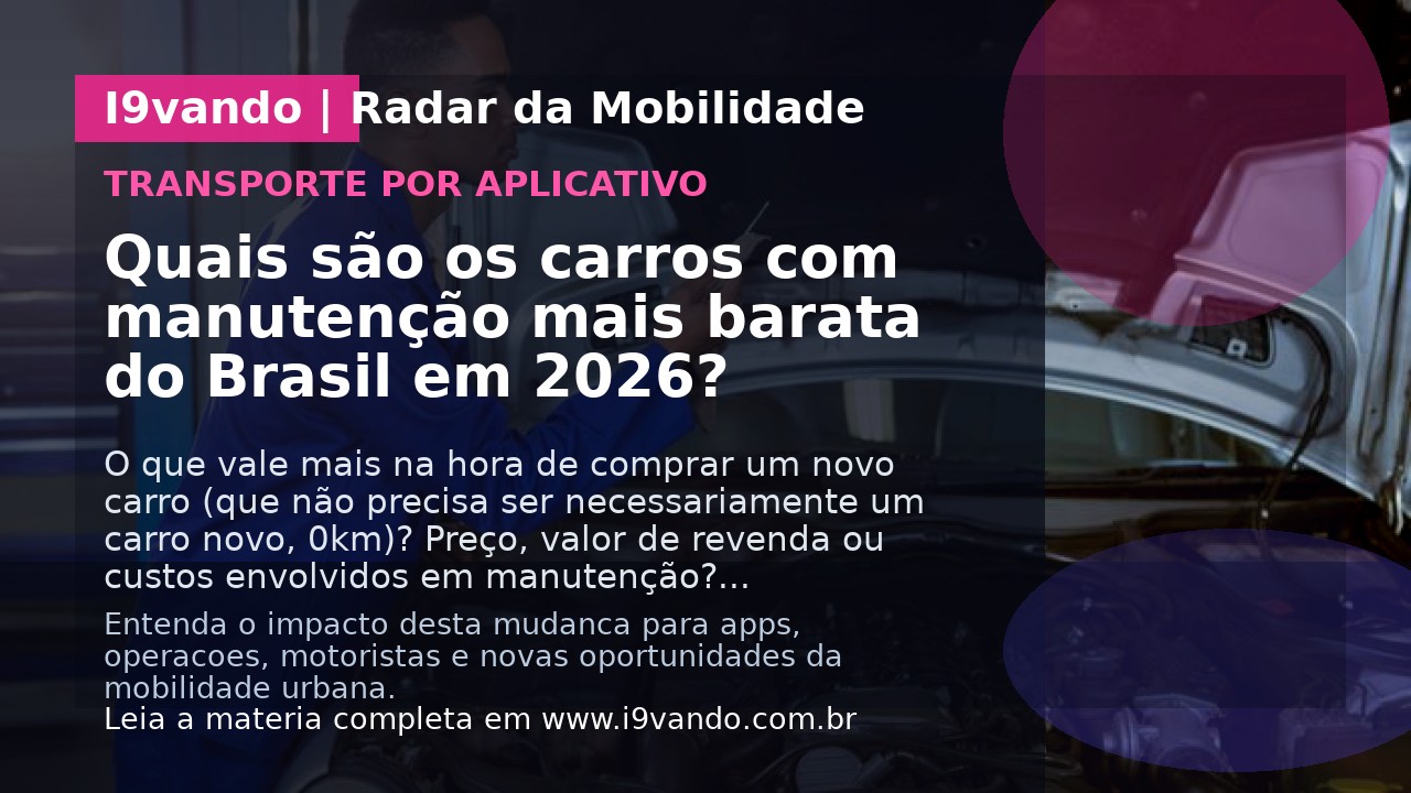 Quais são os carros com manutenção mais barata do Brasil em 2026?