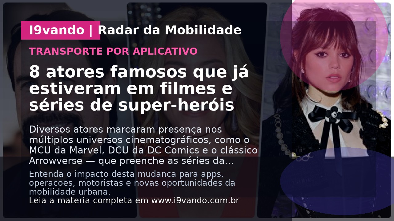8 atores famosos que já estiveram em filmes e séries de super-heróis