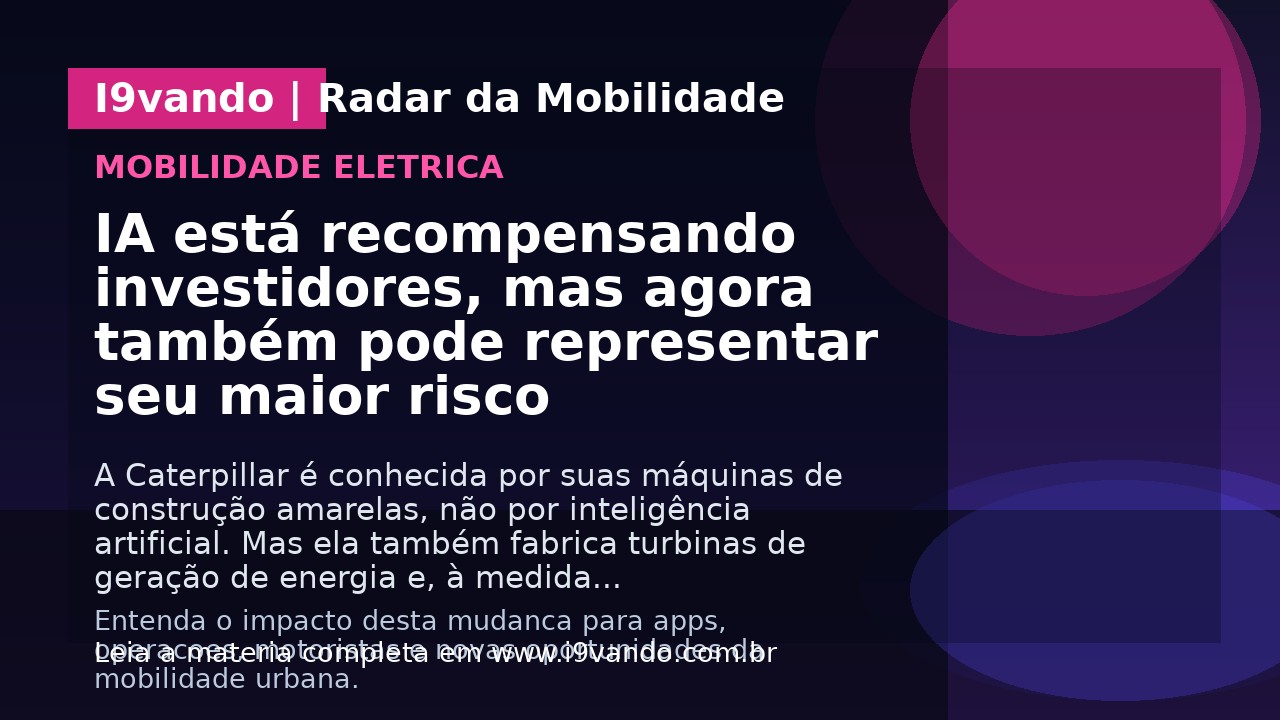 IA está recompensando investidores, mas agora também pode representar seu maior risco