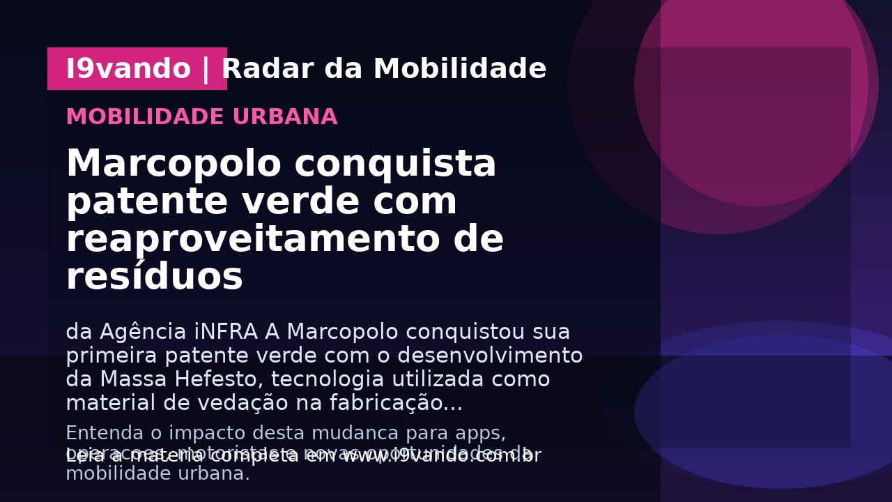 Marcopolo conquista patente verde com reaproveitamento de resíduos