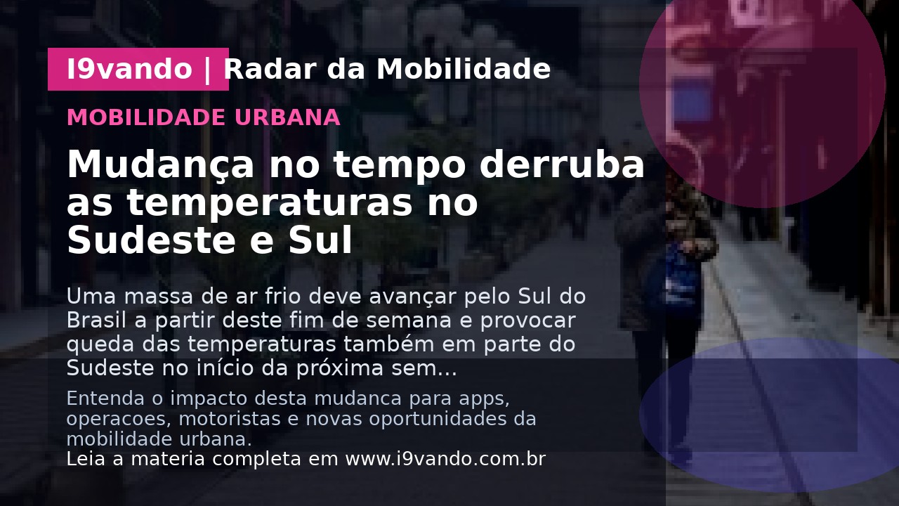 Mudança no tempo derruba as temperaturas no Sudeste e Sul