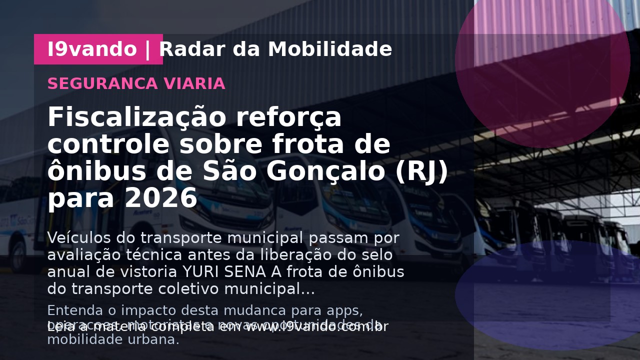 Fiscalização reforça controle sobre frota de ônibus de São Gonçalo (RJ) para 2026