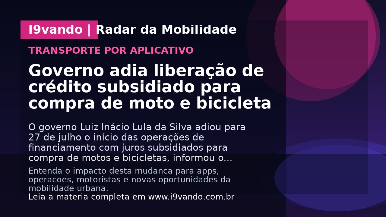 Governo adia liberação de crédito subsidiado para compra de moto e bicicleta