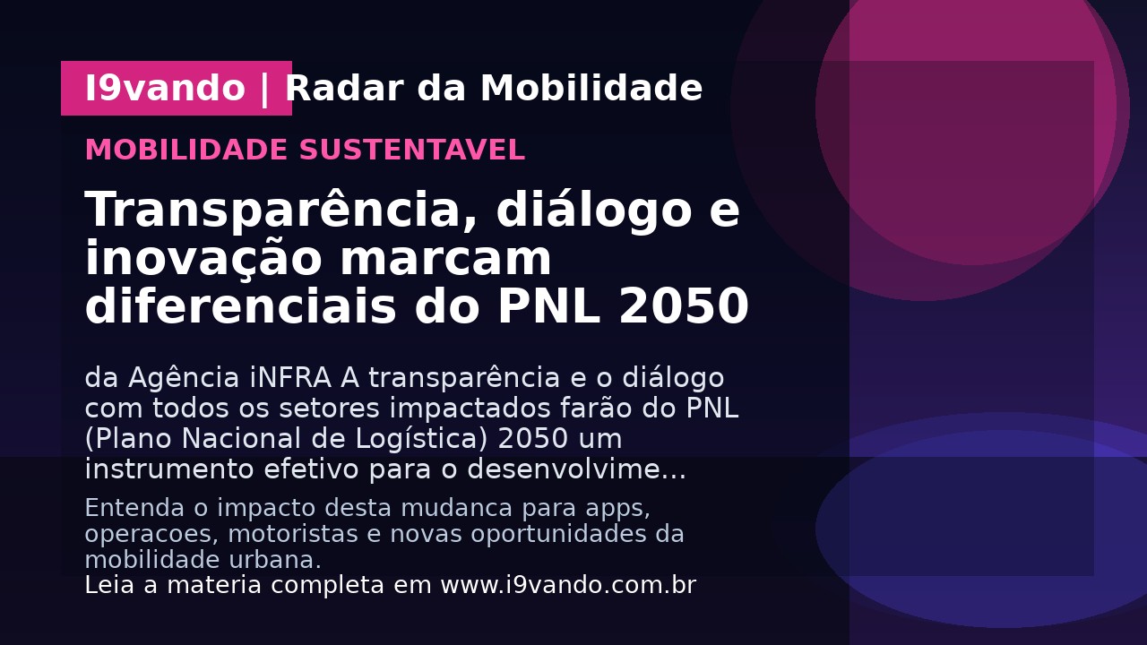 Transparência, diálogo e inovação marcam diferenciais do PNL 2050