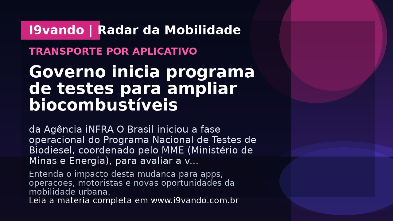 Governo inicia programa de testes para ampliar biocombustíveis