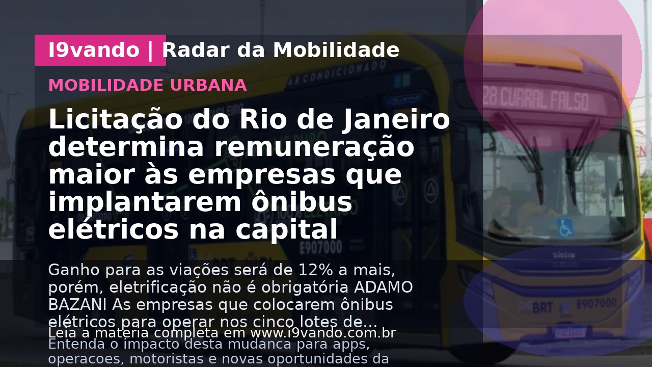 Licitação do Rio de Janeiro determina remuneração maior às empresas que implantarem ônibus elétricos na capital
