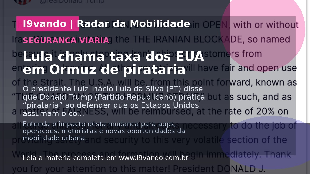 Lula chama taxa dos EUA em Ormuz de pirataria