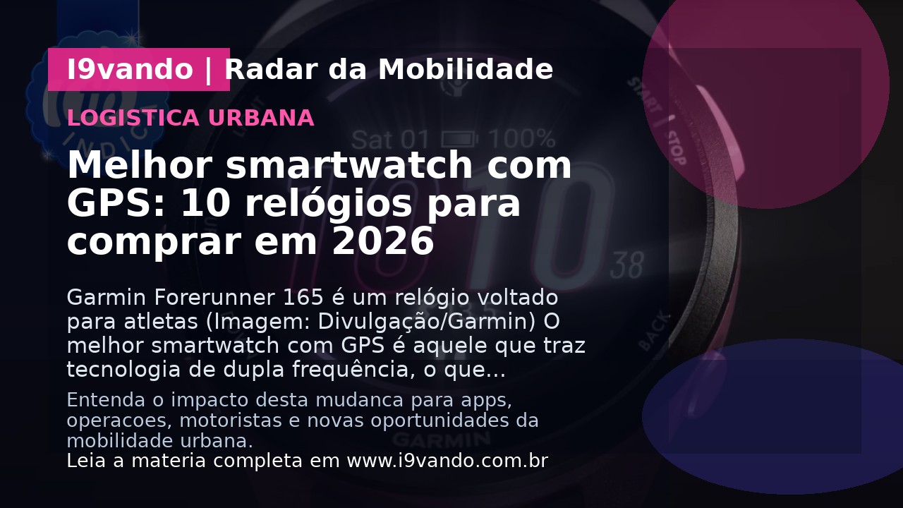 Melhor smartwatch com GPS: 10 relógios para comprar em 2026