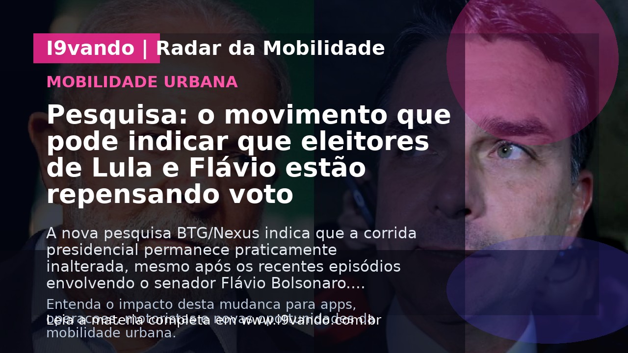 Pesquisa: o movimento que pode indicar que eleitores de Lula e Flávio estão repensando voto