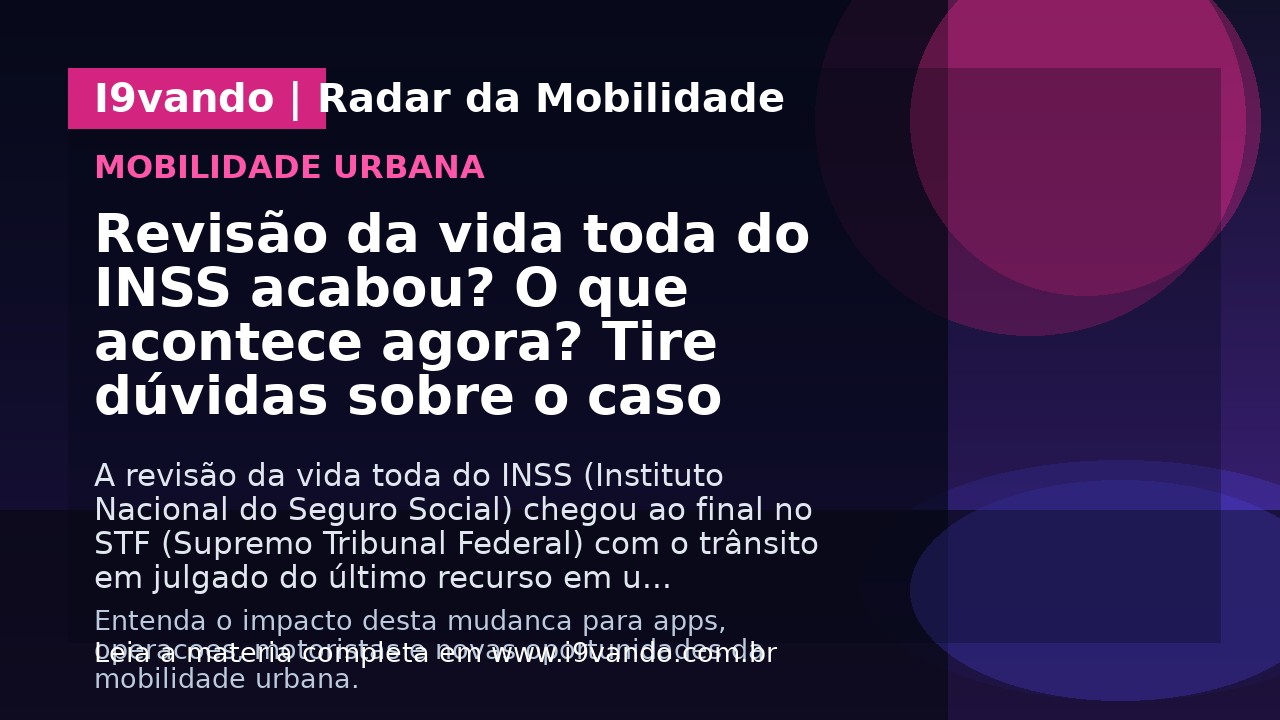 Revisão da vida toda do INSS acabou? O que acontece agora? Tire dúvidas sobre o caso