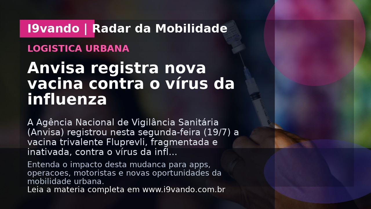 Anvisa registra nova vacina contra o vírus da influenza