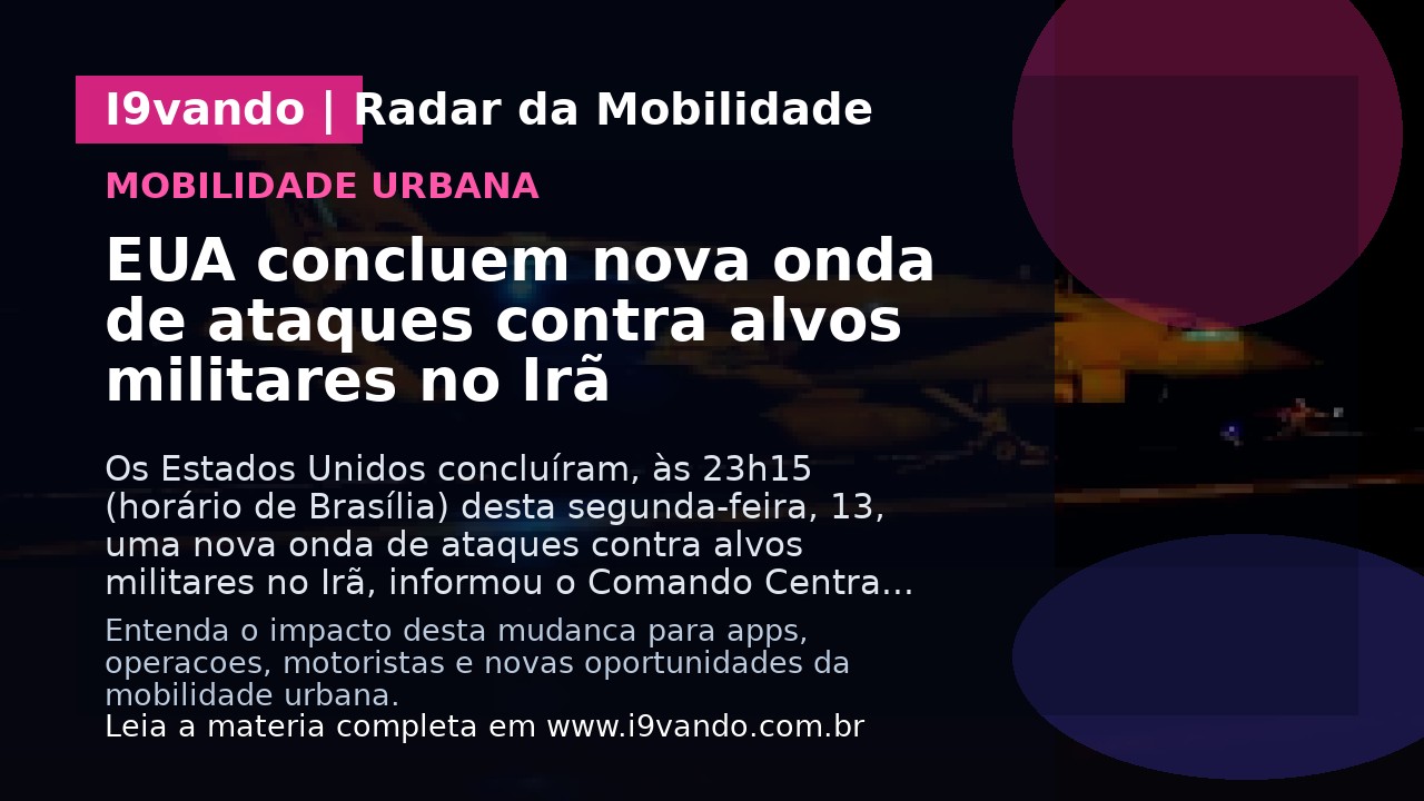 EUA concluem nova onda de ataques contra alvos militares no Irã