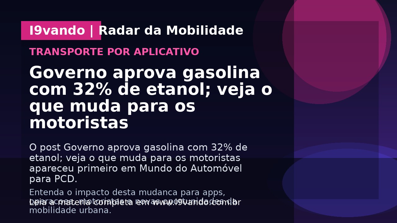 Governo aprova gasolina com 32% de etanol; veja o que muda para os motoristas