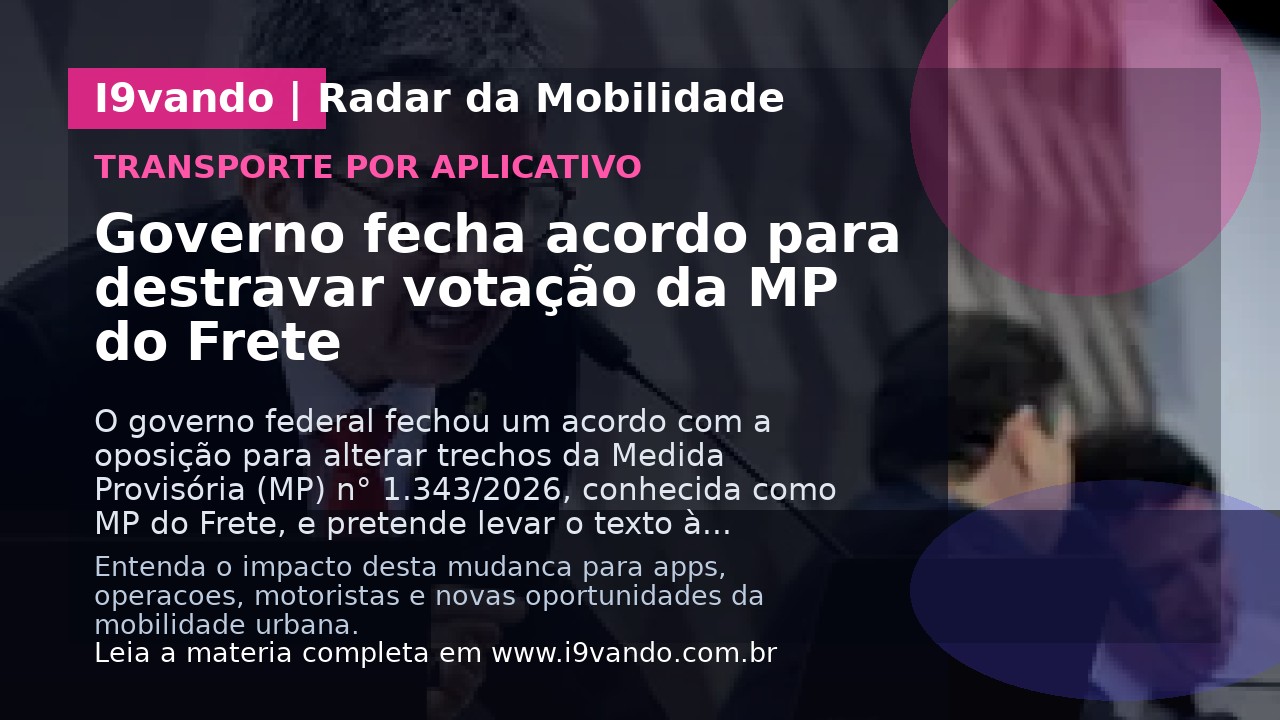 Governo fecha acordo para destravar votação da MP do Frete