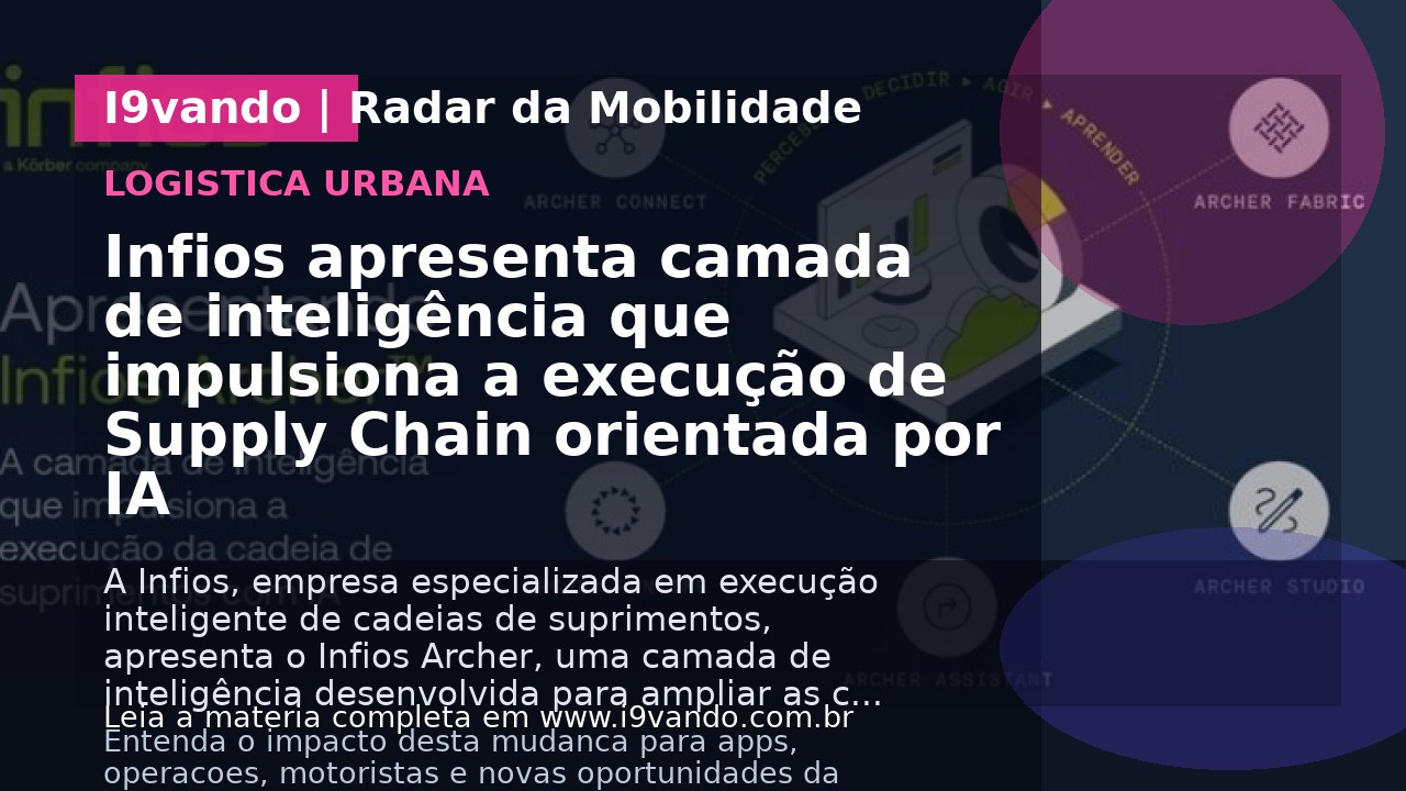 Infios apresenta camada de inteligência que impulsiona a execução de Supply Chain orientada por IA