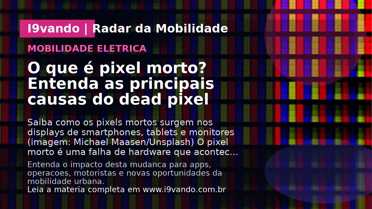 O que é pixel morto? Entenda as principais causas do dead pixel