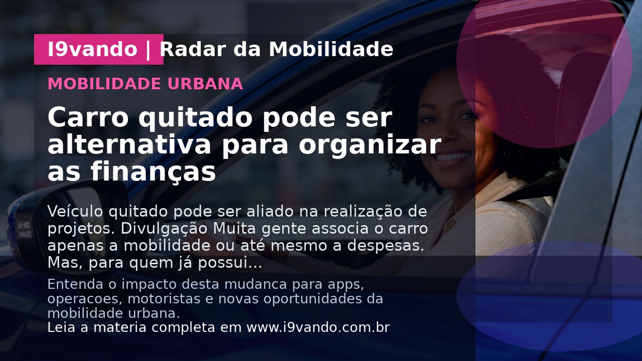Carro quitado pode ser alternativa para organizar as finanças