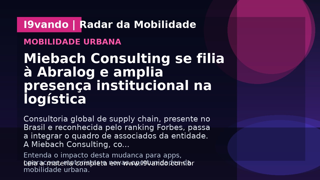 Miebach Consulting se filia à Abralog e amplia presença institucional na logística