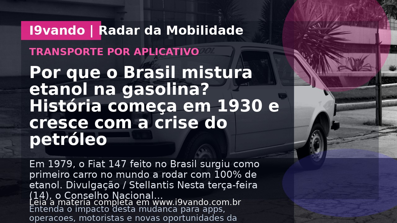 Por que o Brasil mistura etanol na gasolina? História começa em 1930 e cresce com a crise do petróleo