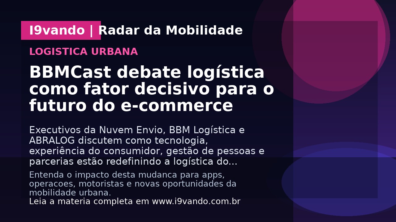 BBMCast debate logística como fator decisivo para o futuro do e-commerce
