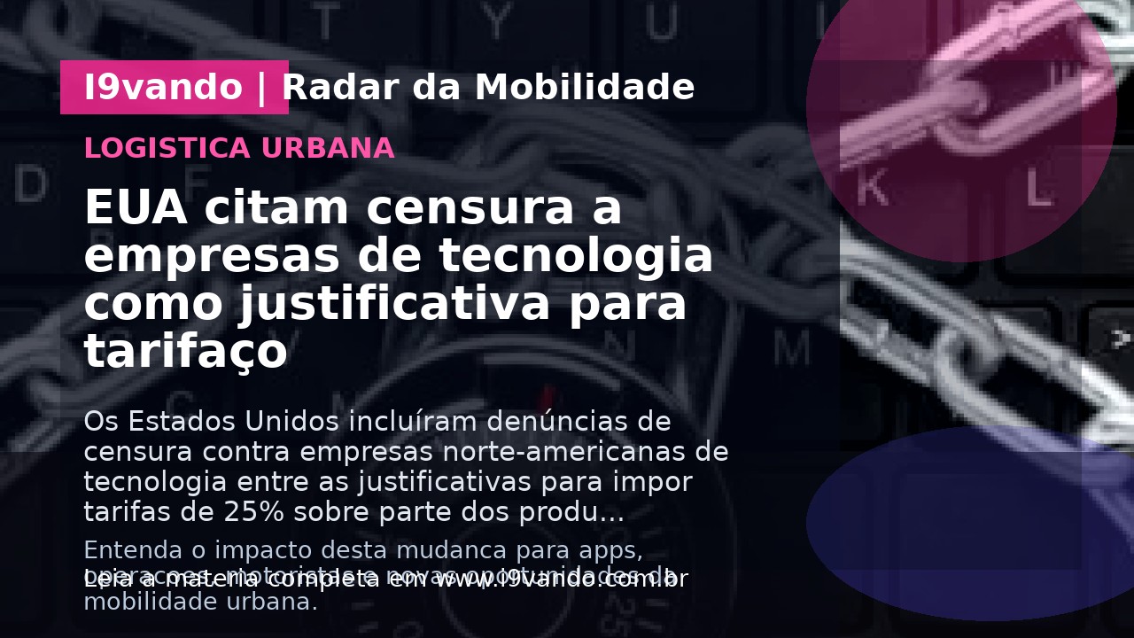 EUA citam censura a empresas de tecnologia como justificativa para tarifaço
