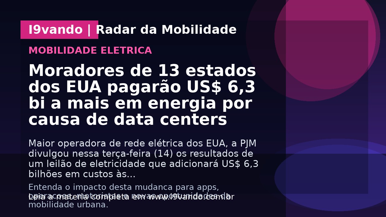Moradores de 13 estados dos EUA pagarão US$ 6,3 bi a mais em energia por causa de data centers