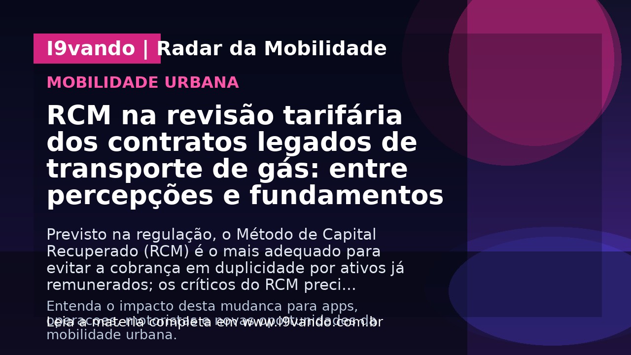RCM na revisão tarifária dos contratos legados de transporte de gás: entre percepções e fundamentos 