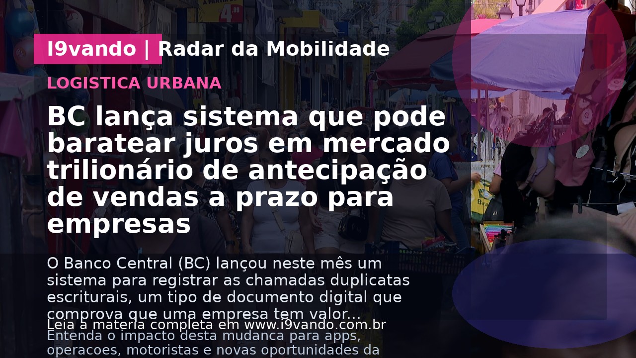 BC lança sistema que pode baratear juros em mercado trilionário de antecipação de vendas a prazo para empresas