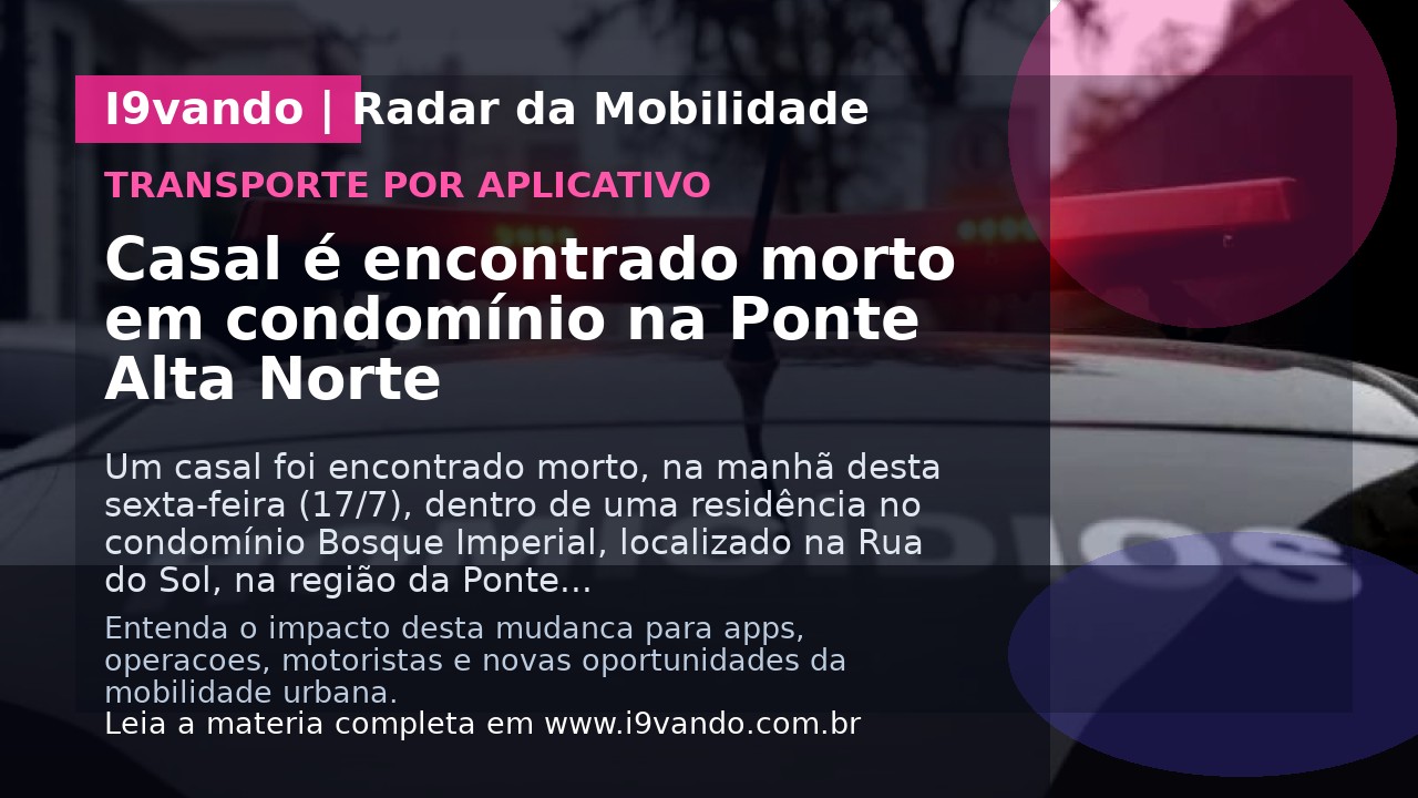 Casal é encontrado morto em condomínio na Ponte Alta Norte