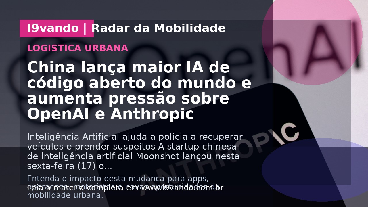 China lança maior IA de código aberto do mundo e aumenta pressão sobre OpenAI e Anthropic