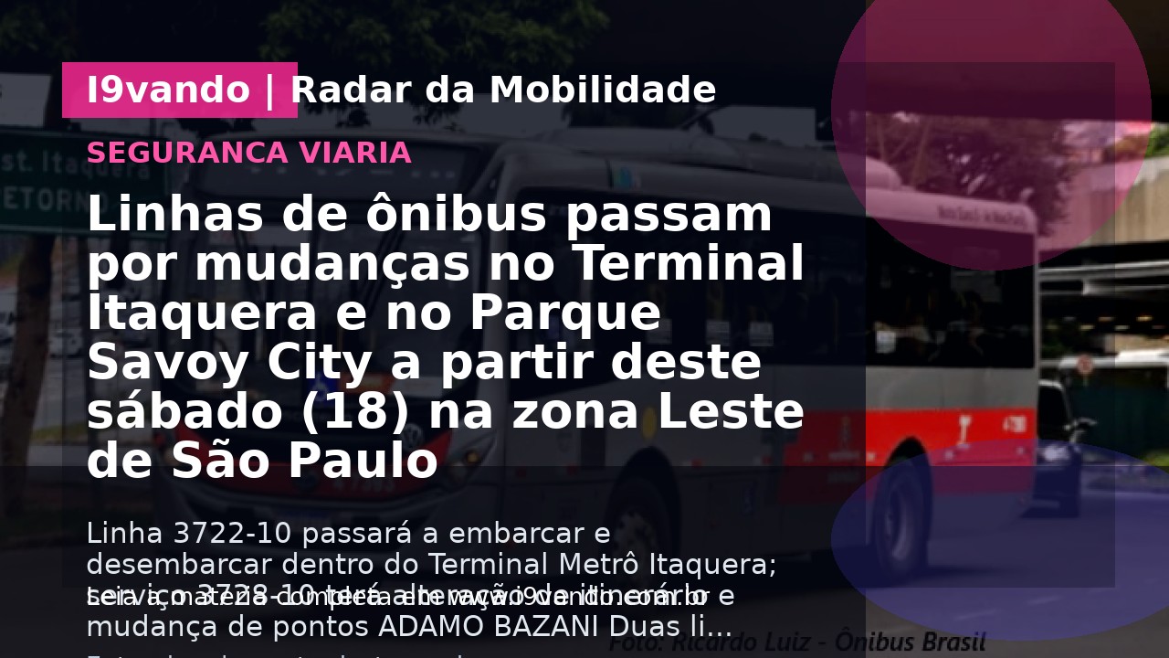 Linhas de ônibus passam por mudanças no Terminal Itaquera e no Parque Savoy City a partir deste sábado (18) na zona Leste de São Paulo
