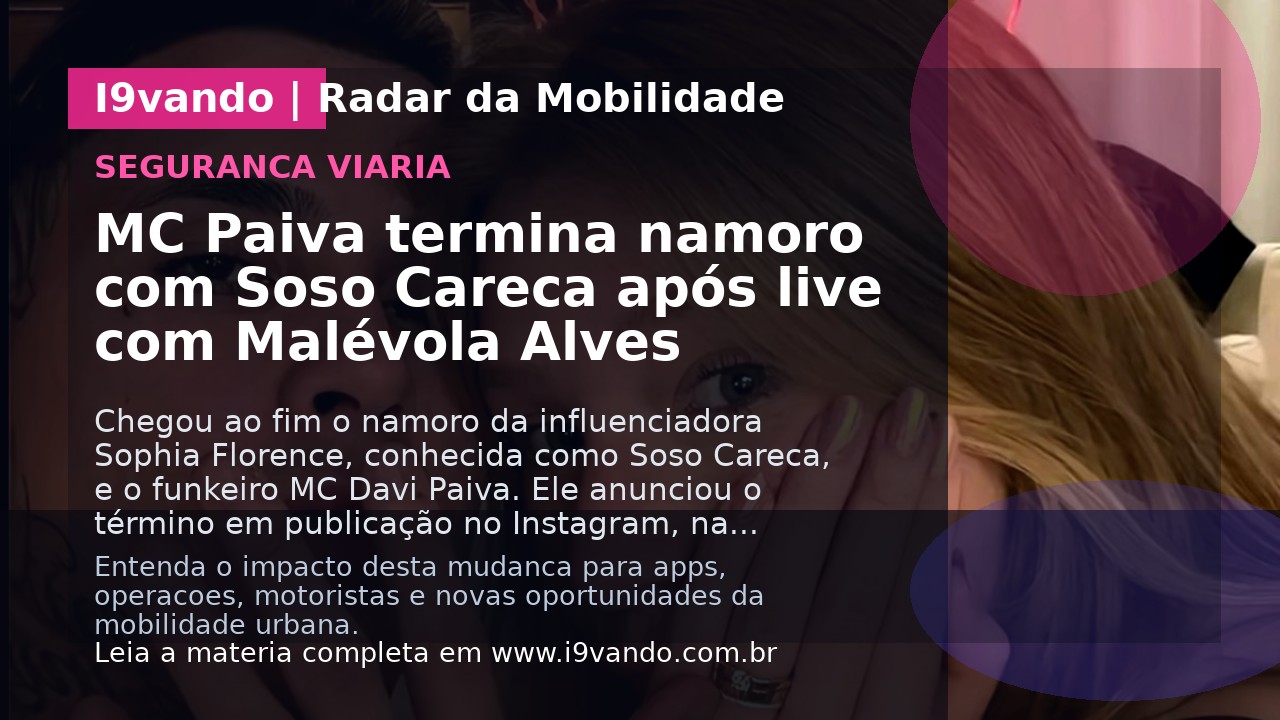 MC Paiva termina namoro com Soso Careca após live com Malévola Alves