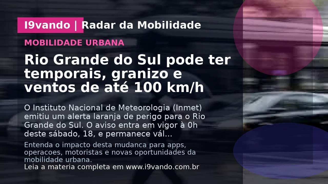 Rio Grande do Sul pode ter temporais, granizo e ventos de até 100 km/h