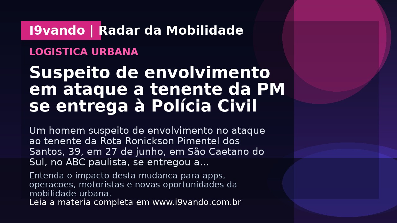Suspeito de envolvimento em ataque a tenente da PM se entrega à Polícia Civil